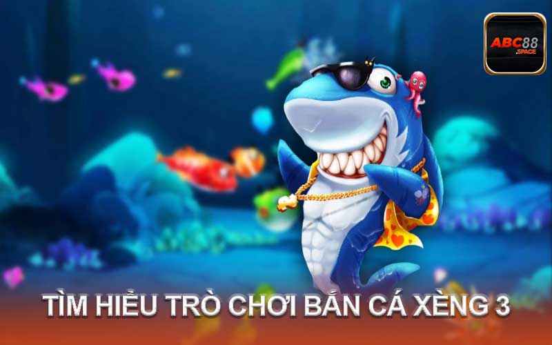 bắn cá xèng 3 là gì?