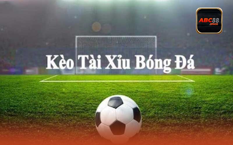 kèo tài xỉu bóng đá