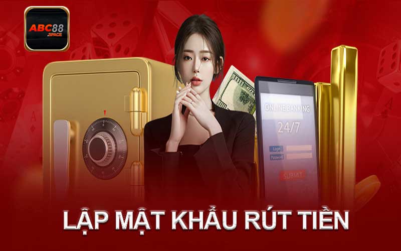 lập mật khẩu rút tiền abc88